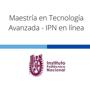 Maestría en Tecnología Avanzada - IPN en línea