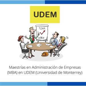 Maestrías en Administración de Empresas (MBA) en UDEM
